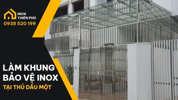 Cách tối ưu chi phí làm khung bảo vệ inox Thủ Dầu Một