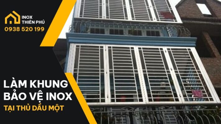 Khung bảo vệ inox tại Thủ Dầu Một cho nhà 1 trệt 2 lầu