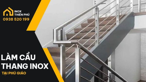 Làm Cầu Thang Inox Phú Giáo Uy Tín, Chuyên Nghiệp Nhất