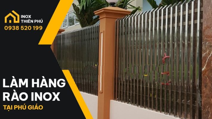 Inox Thiên Phú Bình Dương thi công hang rào inox tại Phú Giáo với mức giá hợp lý nhất