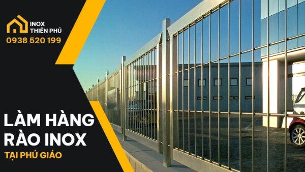 Làm hàng rào inox Phú Giáo chất lượng cao, giá ưu đãi