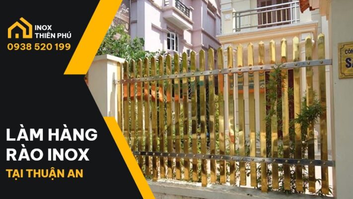 Inox Thiên Phú Bình Dương chuyên làm hàng rào inox mạ vàng tại Thuận An