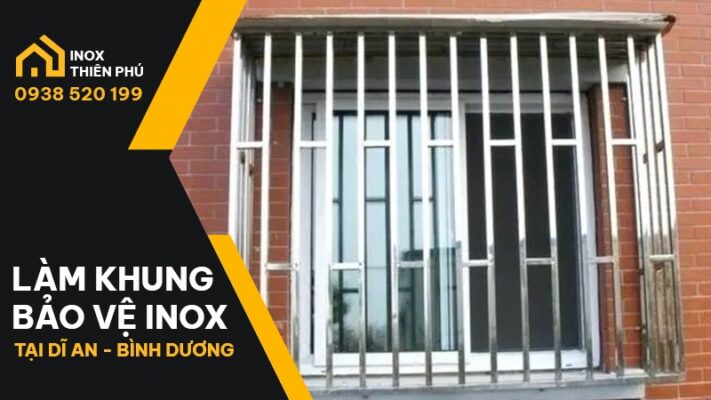 Khung bảo vệ inox tại Dĩ An thi công và lắp đặt bởi Inox Thiên Phú Bình Dương