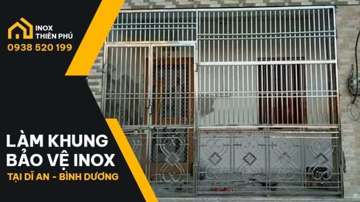 Khung bảo vệ inox tại Dĩ An thi công và lắp đặt bởi Inox Thiên Phú Bình Dương