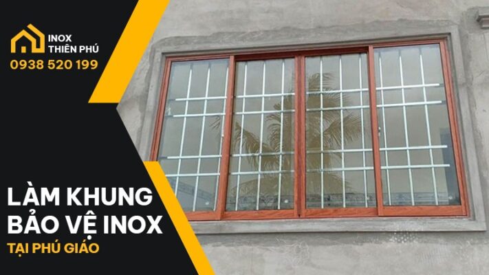 Khung bảo vệ inox kết hợp của kính cho khách hàng tại Phú Giáo