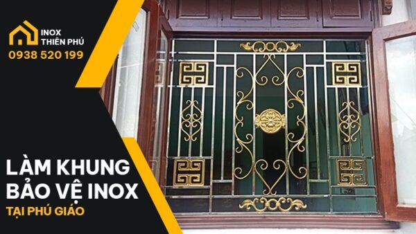 Làm Khung Bảo Vệ Inox Phú Giáo Nhanh Chóng, Chất Lượng