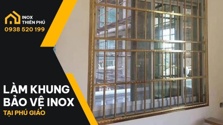 Thi công và lắp đặt khung bảo vệ inox tại Phú Giáo bởi Inox Thiên Phú Bình Dương