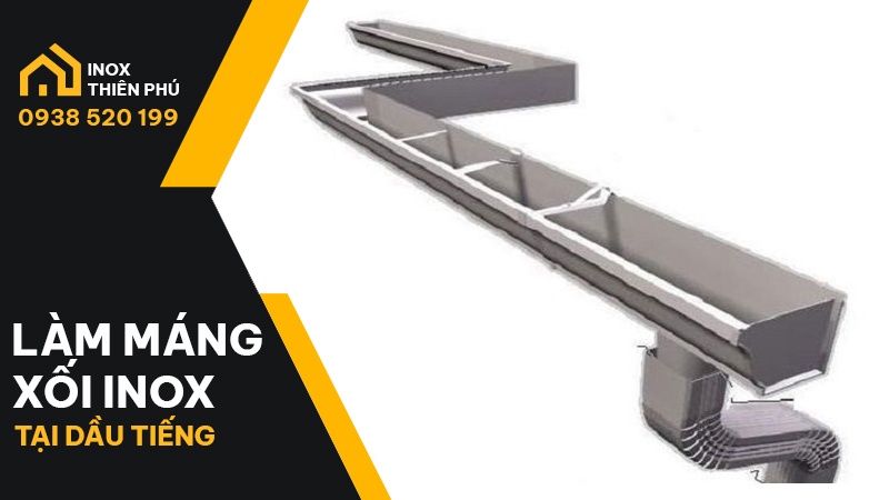 Bảng giá làm máng xối inox tại Dầu Tiếng cập nhật 2026