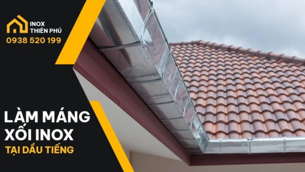 Bảng giá làm máng xối inox tại Dầu Tiếng