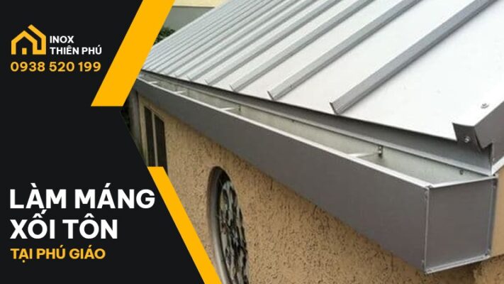 Mẫu máng xối tôn tại Phú Giáo thi công và lắp đặt bởi Inox Thiên Phú Bình Dương