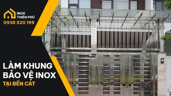 Thợ làm khung bảo vệ inox Bến Cát - Báo giá 2024